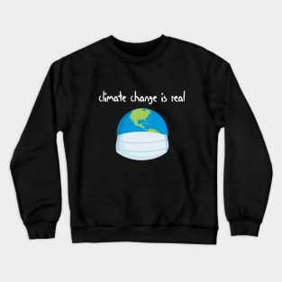 climate change is real Simple Quote Crewneck Sweatshirt